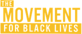 The Movement for Black Lives